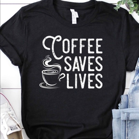 Graphic tee : Coffee Saves Lives - Picture 2 of 2